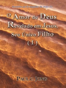 Baixar Sermões no Evangelho de João (I) – O Amor de Deus Revelado em Jesus, Seu Único Filho (I) pdf, epub, eBook