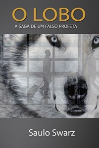 Baixar O Lobo: A saga de um falso profeta pdf, epub, eBook