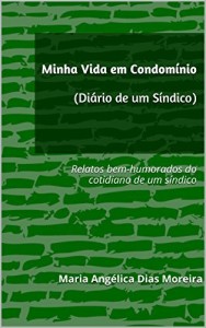Baixar Minha Vida em Condom&iacute;nio (Di&aacute;rio de um S&iacute;ndico): Relatos bem-humorados do cotidiano de um s&iacute;ndico pdf, epub, eBook