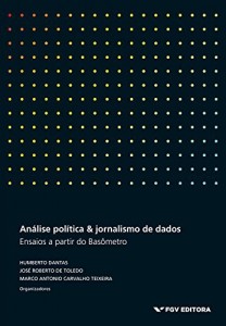 Baixar An&aacute;lise pol&iacute;tica & jornalismo de dados: ensaios a partir do Bas&ocirc;metro pdf, epub, eBook