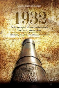 Baixar 1932 – Revolu&ccedil;&atilde;o Constitucionalista no Baixo Amazonas: Contexto, revolta e produ&ccedil;&atilde;o do sil&ecirc;ncio pdf, epub, eBook