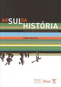 Baixar Ao sul da hist&oacute;ria: lavradores pobres na crise do trabalho escravo pdf, epub, eBook