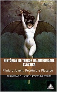 Baixar Hist&oacute;rias de terror da Antiguidade Cl&aacute;ssica (S&eacute;rie Cl&aacute;ssicos do Horror Livro 7) pdf, epub, eBook
