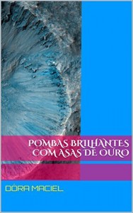 Baixar Pombas Brilhantes com Asas de Ouro (Ordena &agrave;s Sementes que Brotem! Livro 2) pdf, epub, eBook