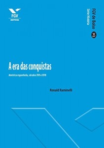 Baixar A era das conquistas: Am&eacute;rica espanhola, s&eacute;culos XVI e XVII (FGV de Bolso) pdf, epub, eBook