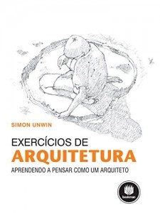 Baixar Exercícios de Arquitetura: Aprendendo a Pensar como um Arquiteto pdf, epub, eBook