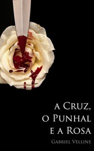 Baixar A cruz, o punhal e a rosa pdf, epub, eBook