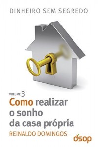 Baixar Dinheiro sem segredo – Como realizar o sonho da casa pr&oacute;pria pdf, epub, eBook