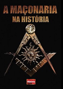 Baixar A Ma&ccedil;onaria na Hist&oacute;ria (Hist&oacute;ria Viva) pdf, epub, eBook
