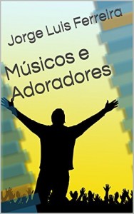 Baixar M&uacute;sicos e Adoradores pdf, epub, eBook