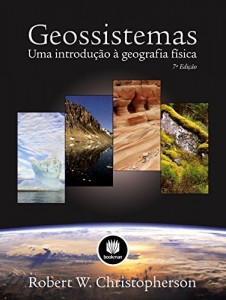 Baixar Geossistemas: Uma Introdu&ccedil;&atilde;o &agrave; Geografia F&iacute;sica pdf, epub, eBook