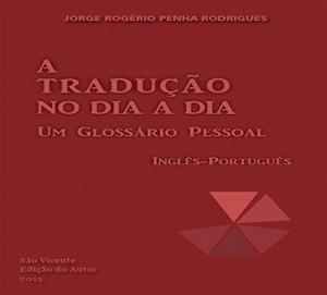 Baixar A tradu&ccedil;&atilde;o no dia a dia: Um gloss&aacute;rio pessoal ingl&ecirc;s-portugu&ecirc;s pdf, epub, eBook