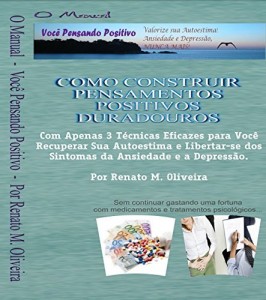 Baixar Manual Como Construir Pensamentos Positivos Duradouros: Com Apenas 3 T&eacute;cnicas Eficazes Para Voc&ecirc; Recuperar Sua… pdf, epub, eBook
