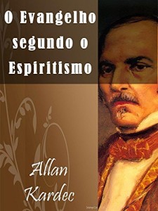 Baixar O Evangelho Segundo o Espiritismo (Illustrated) (Religi&atilde;o e Filosofia) pdf, epub, eBook