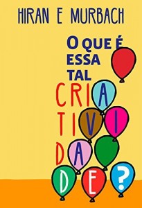 Baixar O Que &Eacute; Essa Tal Criatividade? pdf, epub, eBook