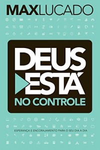 Baixar Deus est&aacute; no controle: Esperan&ccedil;a e encorajamento para o seu dia a dia pdf, epub, eBook