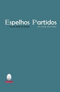 Baixar Espelhos Partidos: um conto sem fadas pdf, epub, eBook