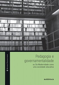 Baixar Pedagogia e governamentalidade: ou Da Modernidade como uma sociedade educativa pdf, epub, eBook