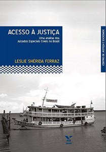 Baixar Acesso &agrave; justi&ccedil;a: uma an&aacute;lise dos Juizados Especiais C&iacute;veis no Brasil pdf, epub, eBook