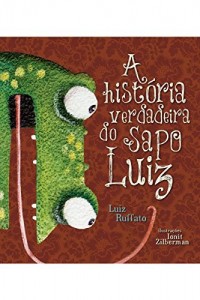 Baixar A hist&oacute;ria verdadeira do sapo Luiz pdf, epub, eBook