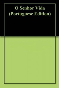 Baixar O Senhor Vida pdf, epub, eBook