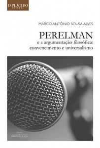 Baixar Perelman e a Argumenta&ccedil;&atilde;o Filos&oacute;fica:: Convencimento e Universalismo (Direito e Justi&ccedil;a) pdf, epub, eBook