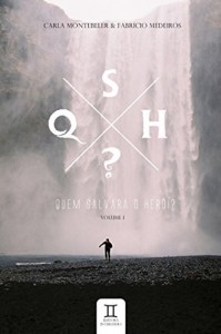 Baixar Quem Salvar&aacute; o Her&oacute;i?: Volume 1 (QSH) pdf, epub, eBook