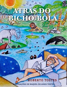 Baixar Atr&aacute;s do Bicho-Bola: Aventuras de um garoto louco por futebol pdf, epub, eBook