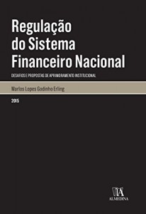 Baixar Regula&ccedil;&atilde;o do Sistema Financeiro Nacional – desafios e propostas de aprimoramento institucional pdf, epub, eBook