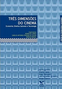 Baixar Tr&ecirc;s dimens&otilde;es do cinema: economia, direitos autorais e tecnologia pdf, epub, eBook