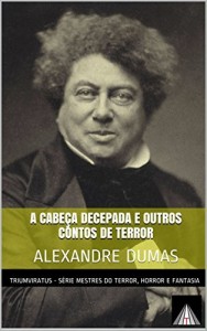 Baixar A cabe&ccedil;a decepada e outros contos de terror (Mestres da Literatura de Terror, Horror e Fantasia Livro 5) pdf, epub, eBook