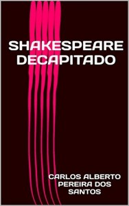 Baixar SHAKESPEARE DECAPITADO pdf, epub, eBook