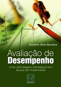 Baixar Avalia&ccedil;&atilde;o de Desempenho. Uma Abordagem Estrat&eacute;gica Em Busca da Proatividade pdf, epub, eBook
