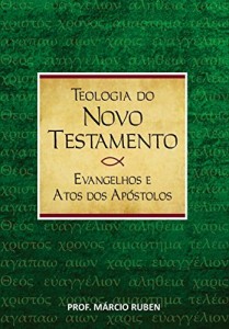 Baixar Teologia do Novo Testamento: Evangelhos e Atos dos Ap&oacute;stolos pdf, epub, eBook
