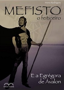 Baixar Mefisto, o feiticeiro: E a Egrégora de Ávalon pdf, epub, eBook