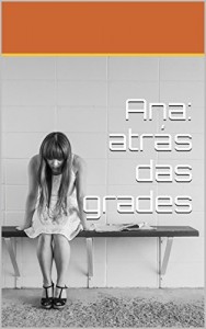 Baixar Ana: atr&aacute;s das grades pdf, epub, eBook
