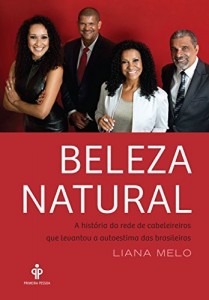 Baixar Beleza Natural: A hist&oacute;ria da rede de cabeleireiros que levantou a autoestima das brasileiras pdf, epub, eBook