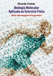 Baixar Biologia Molecular Aplicada ao Exerc&iacute;cio F&iacute;sico – Uma abordagem integrativa pdf, epub, eBook