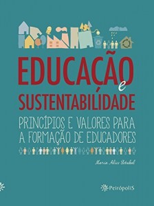 Baixar Educa&ccedil;&atilde;o e sustentabilidade: Princ&iacute;pios e valores para a forma&ccedil;&atilde;o de educadores pdf, epub, eBook