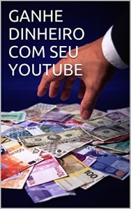Baixar GANHE DINHEIRO COM SEU YOUTUBE pdf, epub, eBook
