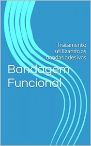 Baixar Bandagem Funcional: Tratamento utilizando as bandas adesivas pdf, epub, eBook