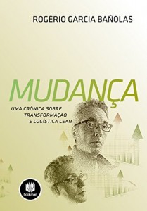 Baixar Mudança: Uma Crônica sobre Transformação e Logística Lean pdf, epub, eBook