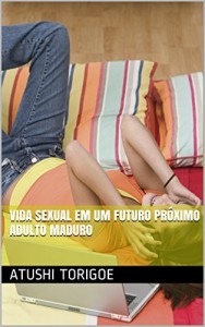 Baixar Vida sexual em um futuro pr&oacute;ximo Adulto maduro pdf, epub, eBook