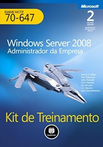 Baixar Kit de Treinamento MCITP (Exame 70-647): Windows Server 2008 – Administrador da Empresa (Microsoft) pdf, epub, eBook