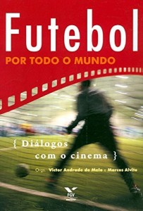 Baixar Futebol por todo o mundo: di&aacute;logos com o cinema pdf, epub, eBook