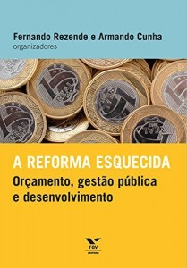 Baixar A reforma esquecida: or&ccedil;amento, gest&atilde;o p&uacute;blica e desenvolvimento pdf, epub, eBook