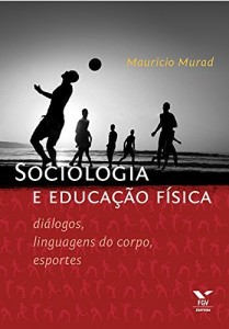 Baixar Sociologia e educa&ccedil;&atilde;o f&iacute;sica: di&aacute;logos, linguagens do corpo, esportes pdf, epub, eBook