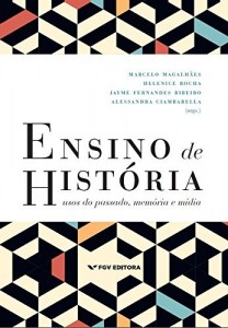 Baixar Ensino de hist&oacute;ria: usos do passado, mem&oacute;ria e m&iacute;dia pdf, epub, eBook