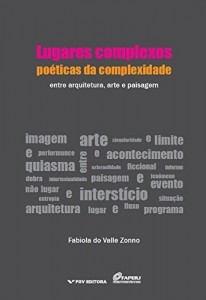 Baixar Lugares complexos, po&eacute;ticas da complexidade: entre arquitetura, arte e paisagem pdf, epub, eBook
