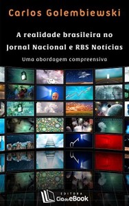 Baixar A realidade brasileira no Jornal Nacional e RBS Not&iacute;cias: Uma abordagem compreensiva pdf, epub, eBook